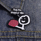 You Dropped This Brooch 🧠